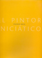 El pintor inicitico. Vicente Ruiz