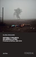 Historia y violencia en Amrica Latina. Prcticas artsticas, 1992-2012