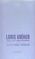 Loris Greaud Trajectories and Destinations Volumen 1