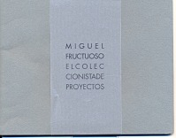 El coleccionista de proyectos. Miguel Fructuoso