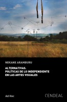 Alternativas. Polticas de lo independiente en las artes visuales